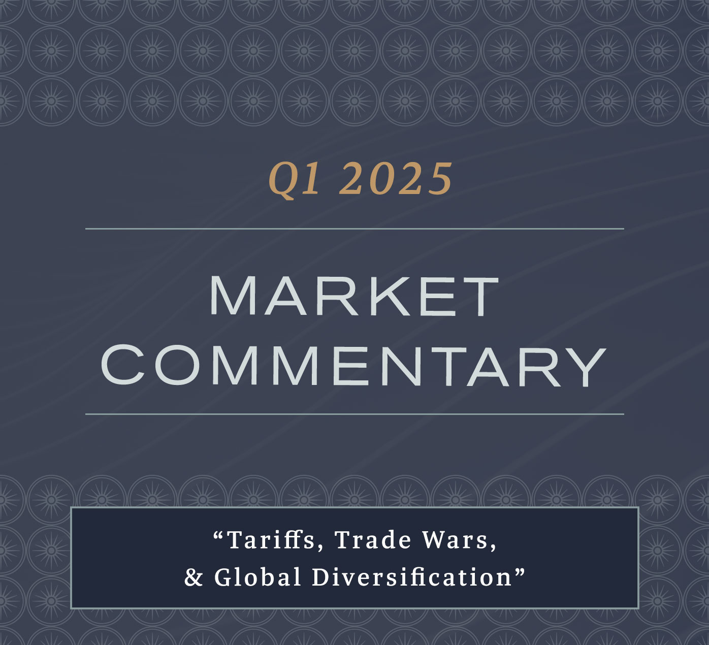 Reflections on Q1 2025 - Tariffs, Trade Wars, & Global Diversification