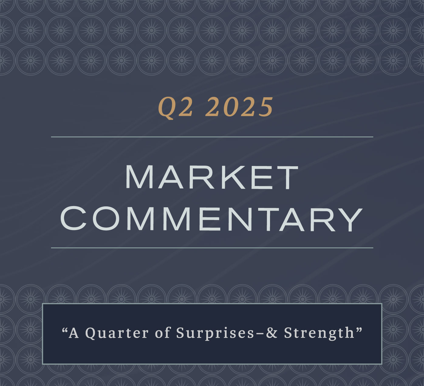 Reflections on Q2 2025 - A quarter of Surprises – & Strength
