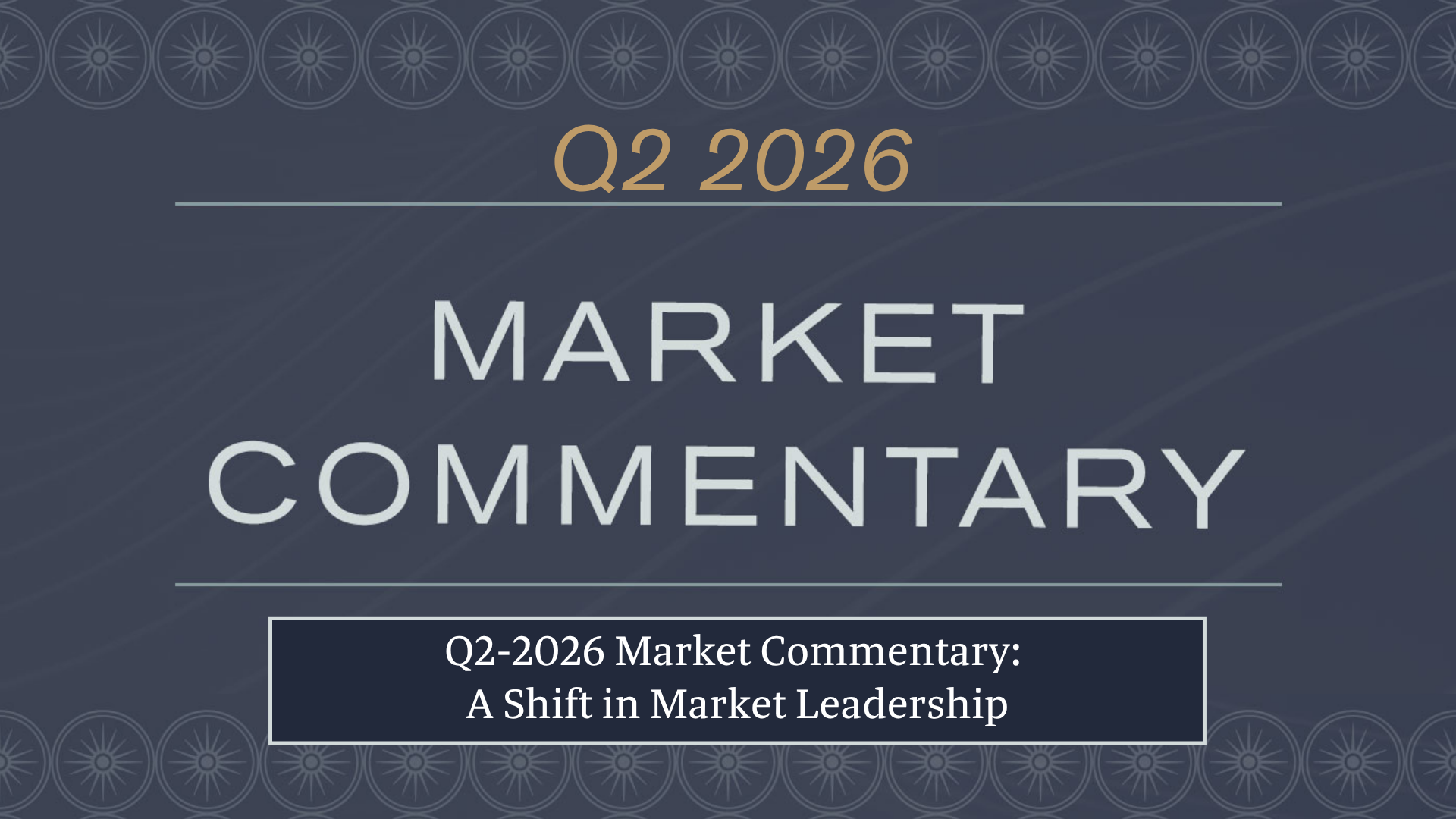 Q2 2026 Market Commentary: A Shift in Market Leadership